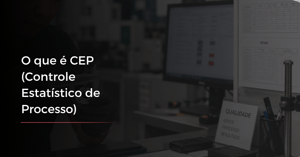 O que é CEP (Controle Estatístico de Processo)