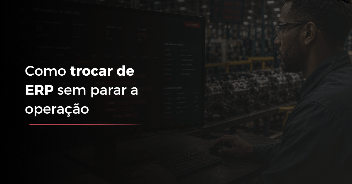 Como trocar de ERP sem parar a operação
