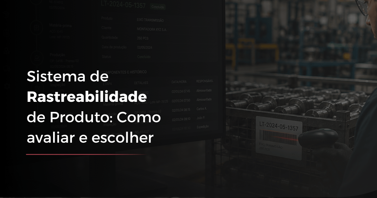 Sistema de Rastreabilidade de Produto: Como Avaliar e Escolher