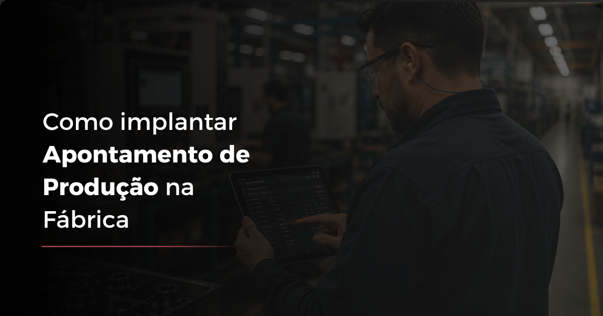 Como Implantar Apontamento de Produção na Fábrica 