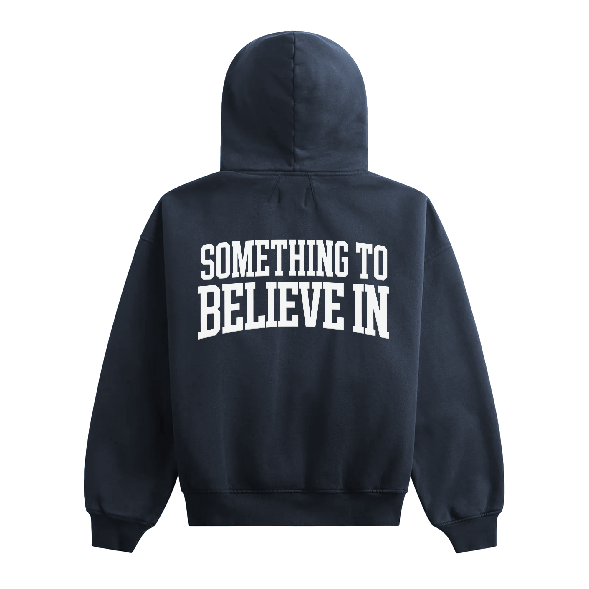 Navy hoodie with white text on the back reading 'SOMETHING TO BELIEVE IN'.