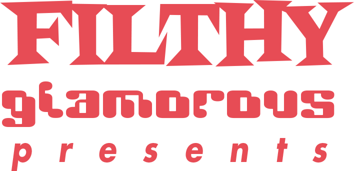 Filthy Glamorous presents