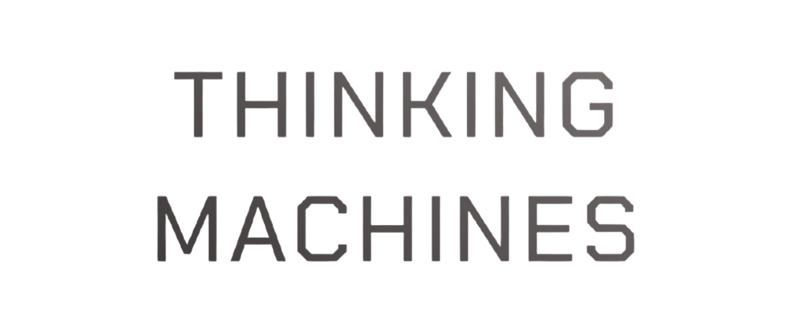 Text displaying the words 'THINKING MACHINES' in capital letters with a geometric font style on a transparent background.
