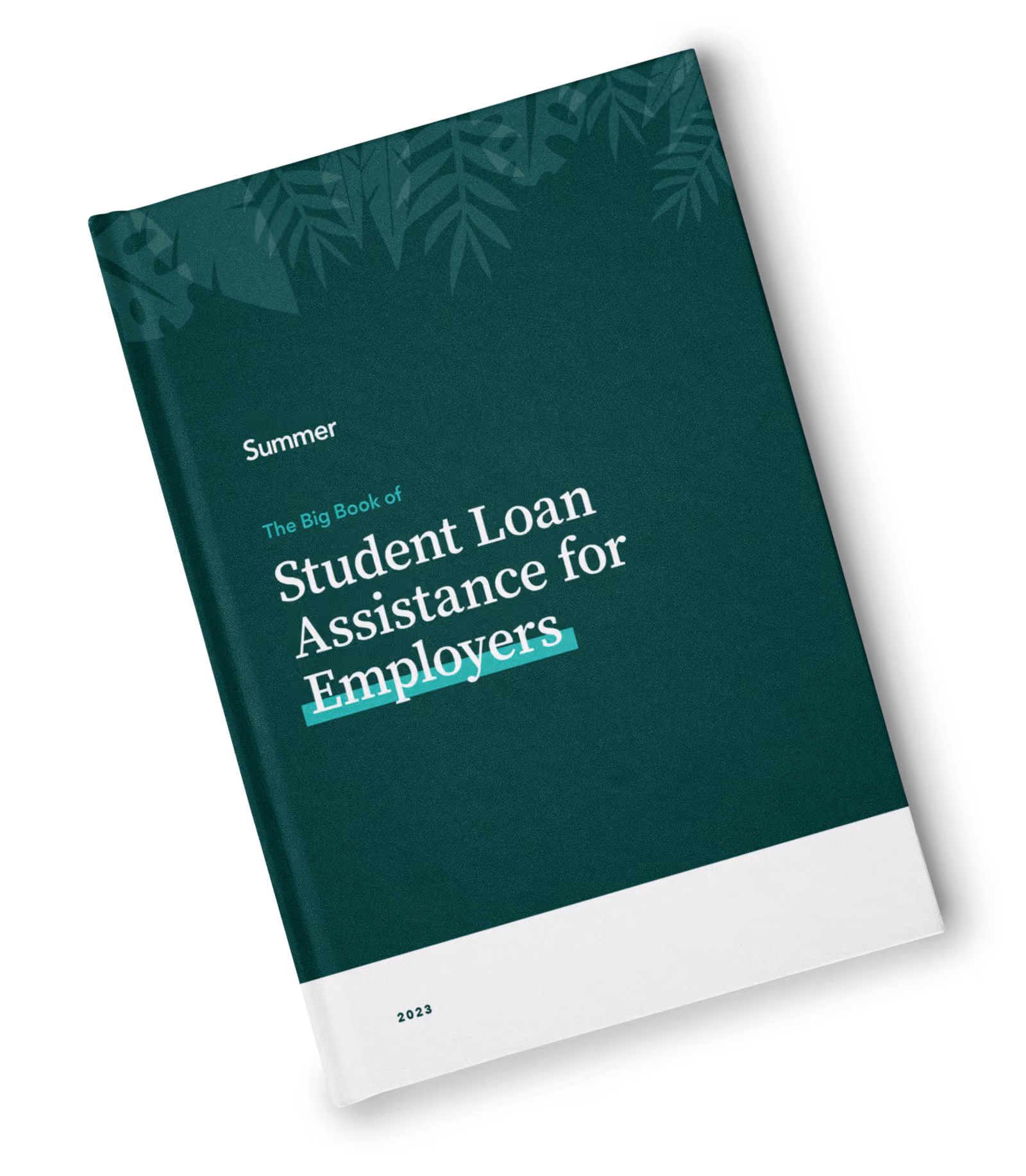 Dark green book titled 'The Big Book of Student Loan Assistance for Employers' with the word Employers underlined, white bottom band, and 2023 printed in bottom left corner.