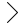 Right-pointing chevron arrow icon.