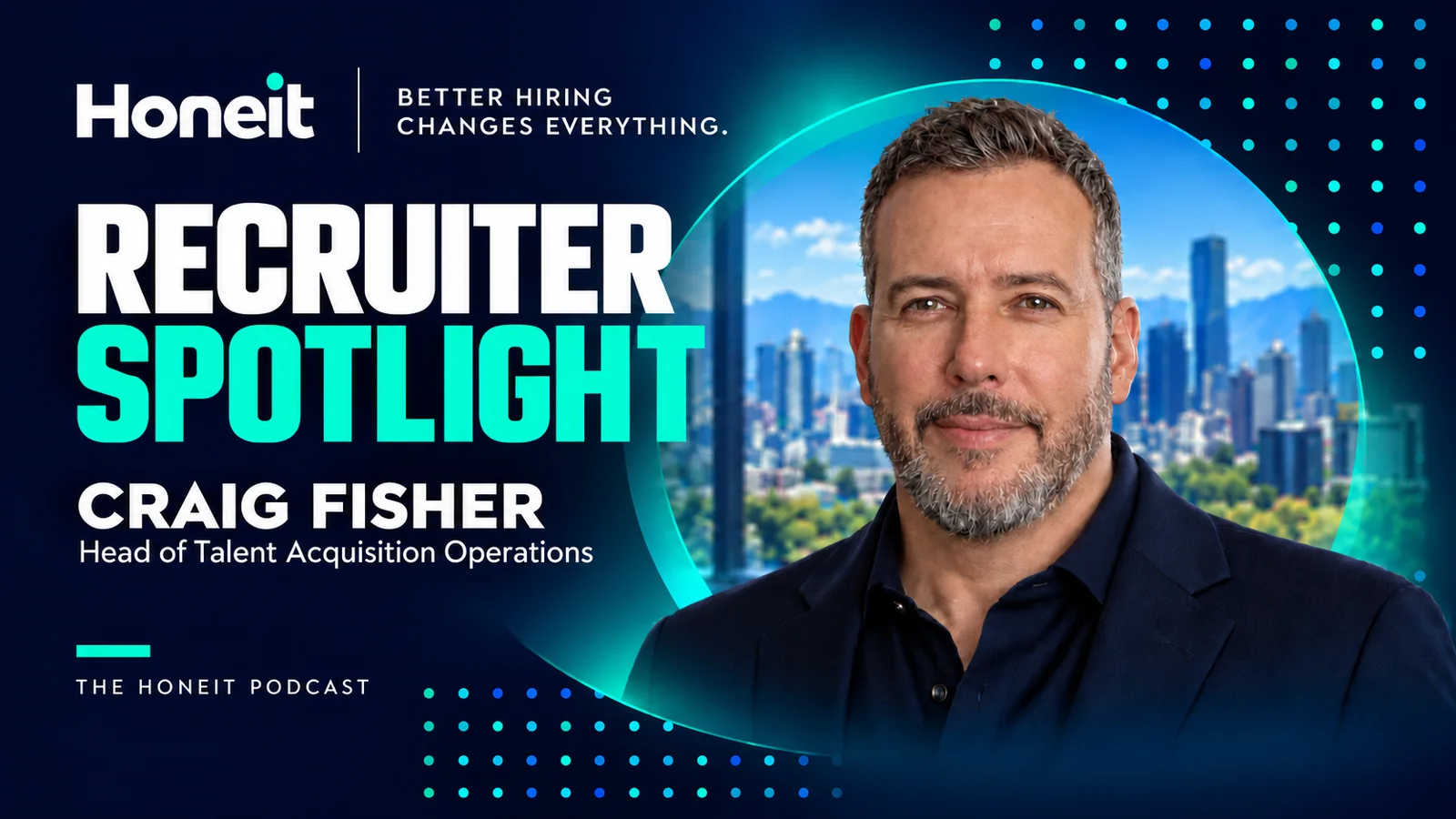 Recruiter Spotlight: Craig Fisher, Head of Talent Acquisition Operations, on The Honeit Podcast