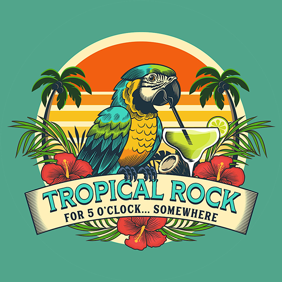 Tropical Rock for 5 O’clock... Somewhere
