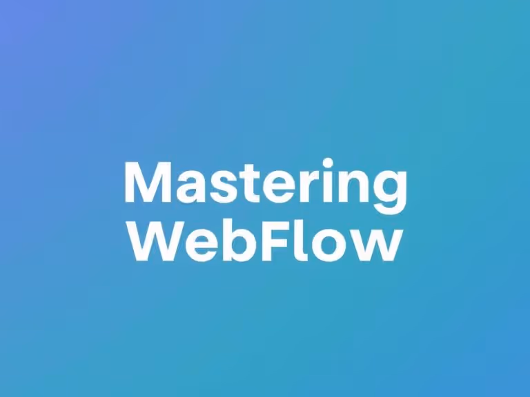 From Beginner to Pro Mastering Webflow in 30 Days