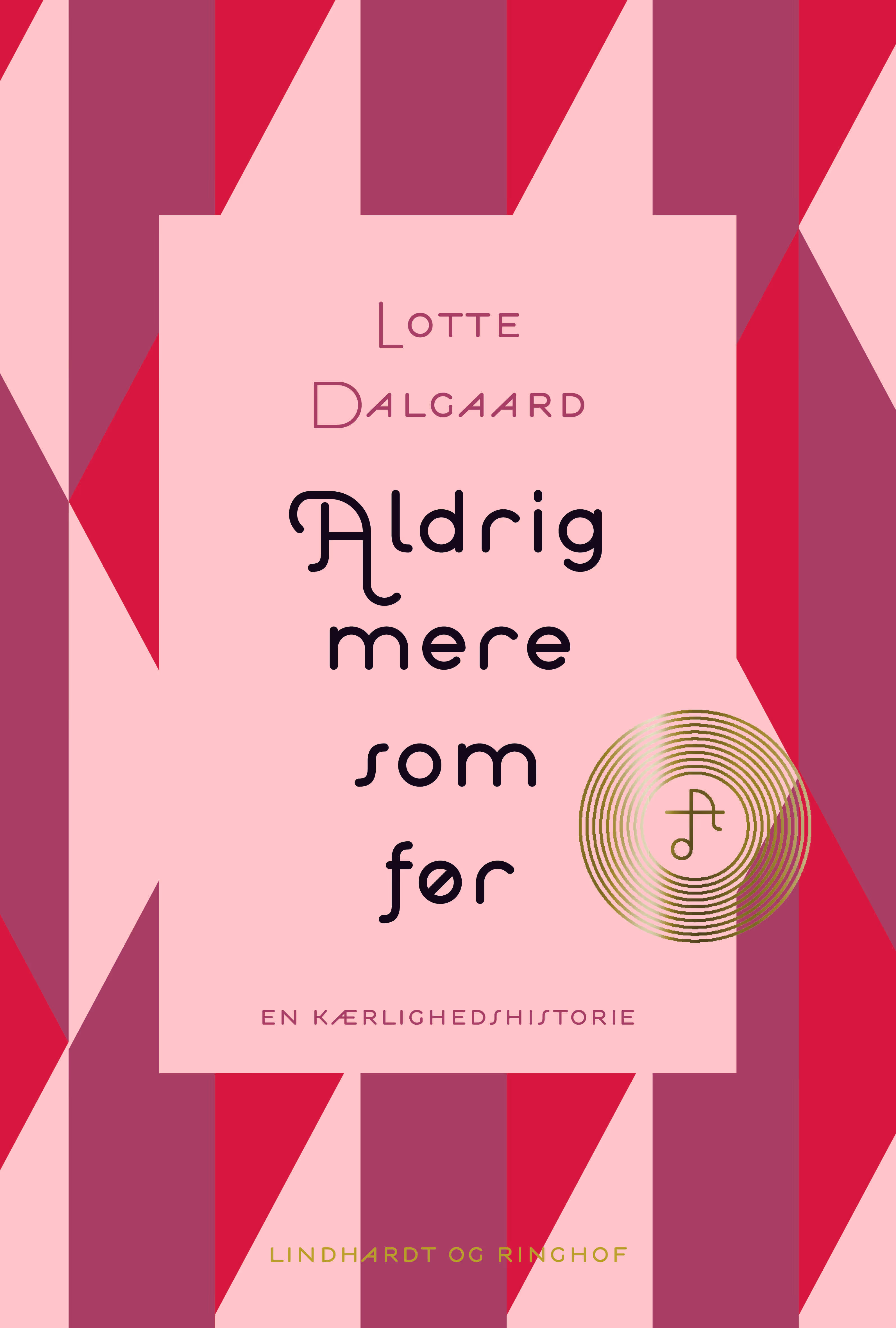 Book cover with red geometric patterns titled Aldrig mere som før by Lotte Dalgaard, a love story.