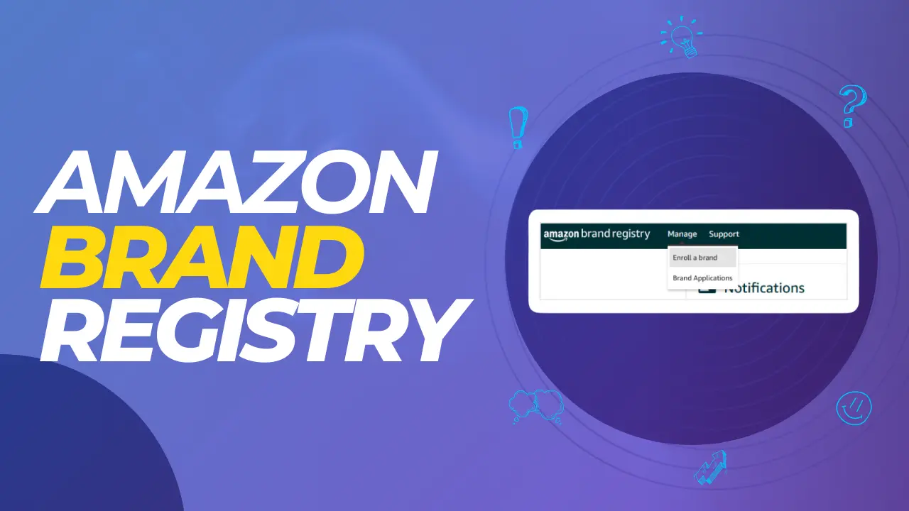 Amazon Brand Registry: The complete guide to apply for it