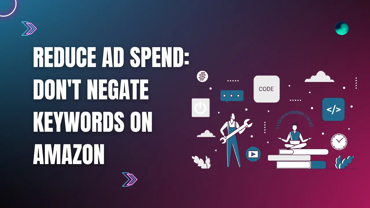 Don't Use Amazon Negative Keywords: Reduce Loss in Sales