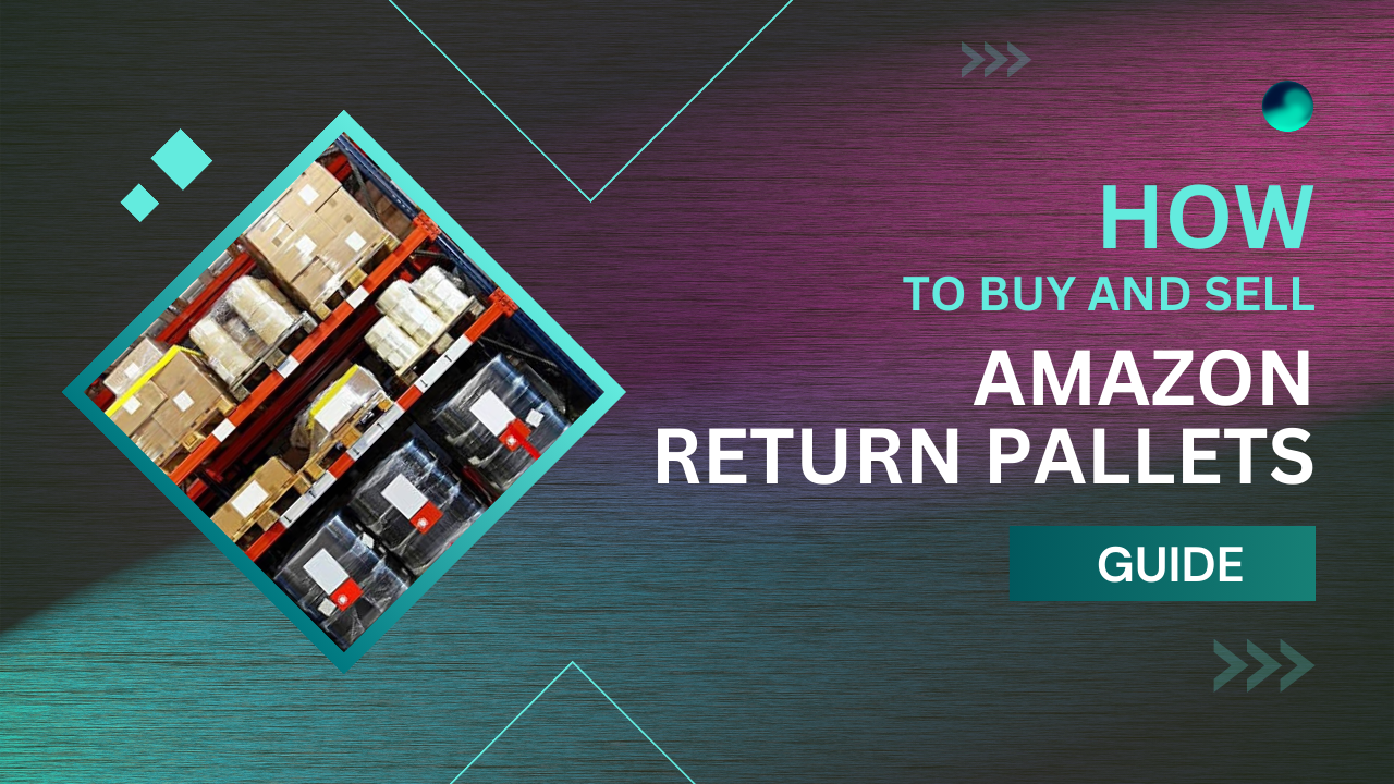 Amazon Return Pallets Guide: How to Buy and Sell?