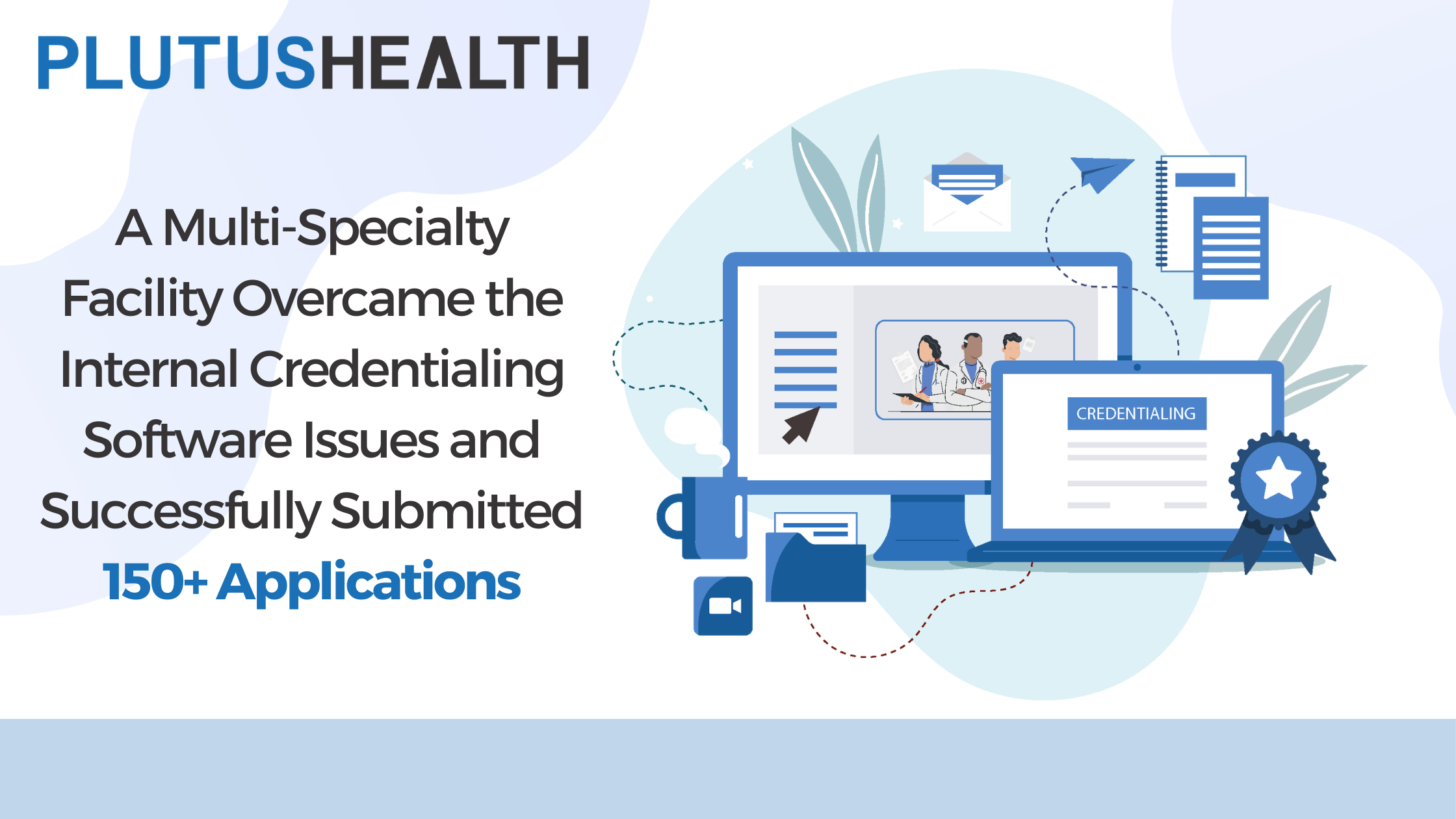 A multi-specialty facility overcame the internal credentialing software issues and successfully submitted 150+ applications