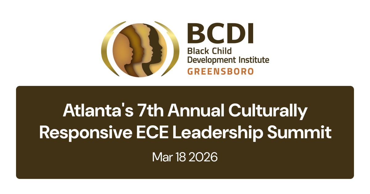 BCDI-Atlanta's 7th Annual Culturally Responsive ECE Leadership Summit