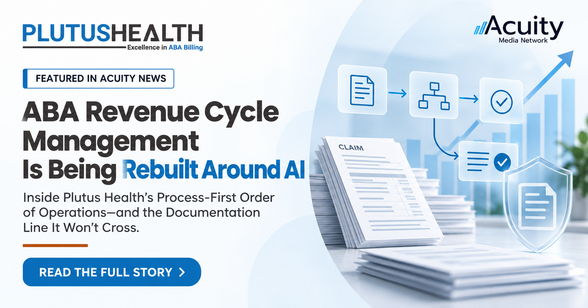 ABA Revenue Cycle Management Is Being Rebuilt Around AI: Inside Plutus Health’s Process-First Order of Operations, and the Documentation Line It Won’t Cross.