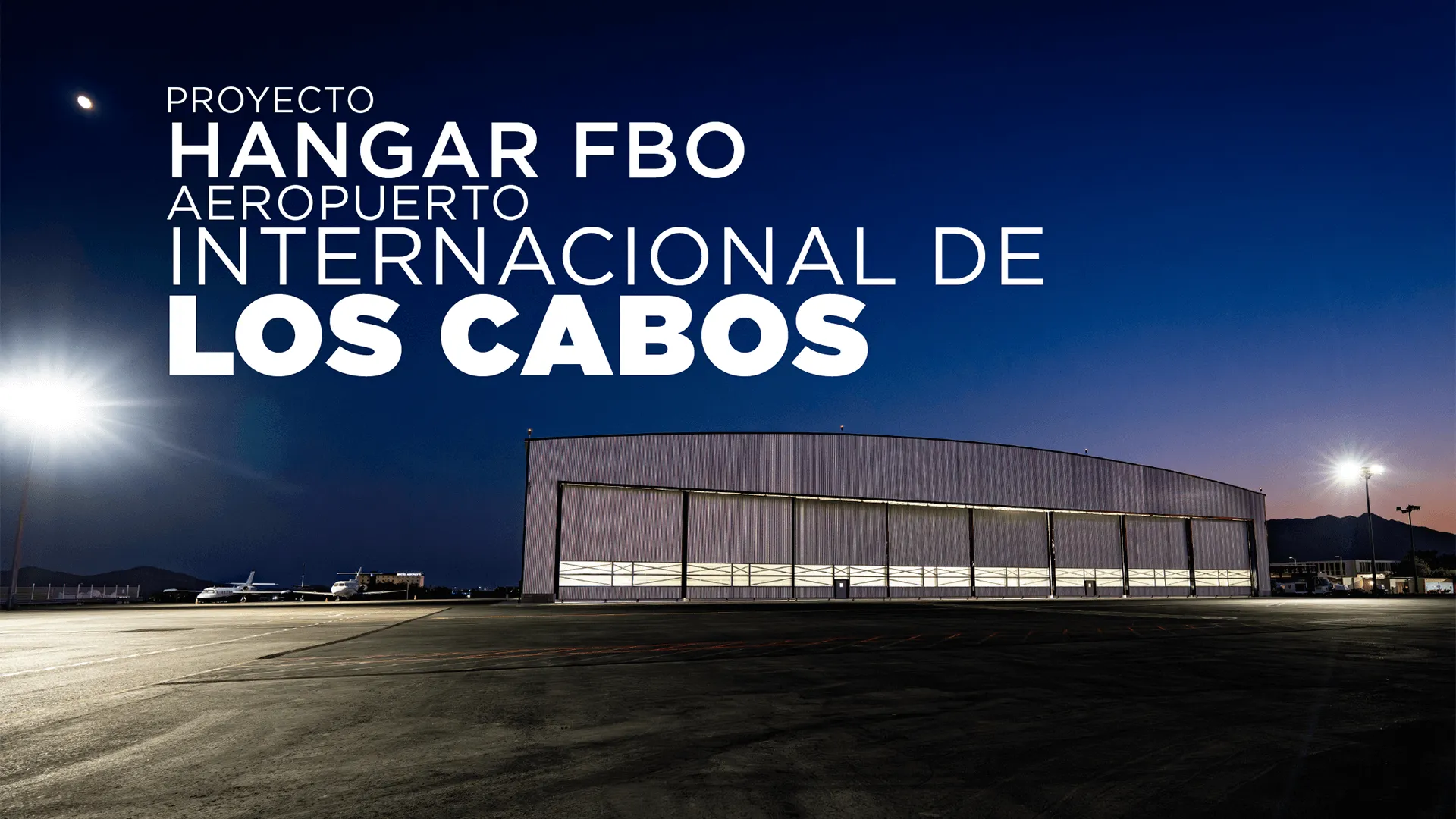 Hangar FBO Aeropuerto Internacional de Los Cabos: ingeniería que eleva los estándares de infraestructura aeroportuaria en México