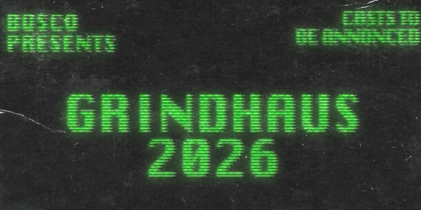 Bosco Presents: GRINDHAUS at The Crocodile