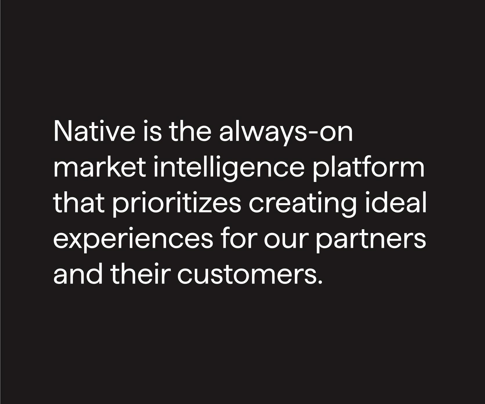Text stating Native is a market intelligence platform prioritizing ideal experiences for partners and customers.