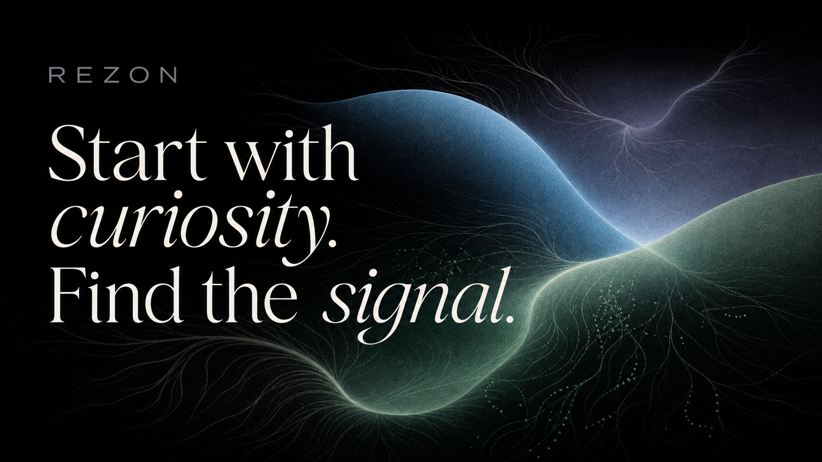 REZON — Start with curiosity. Find the signal.