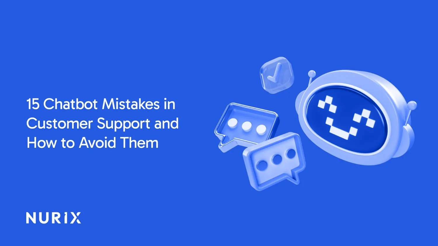 15 Chatbot Mistakes in Customer Support and How to Avoid Them