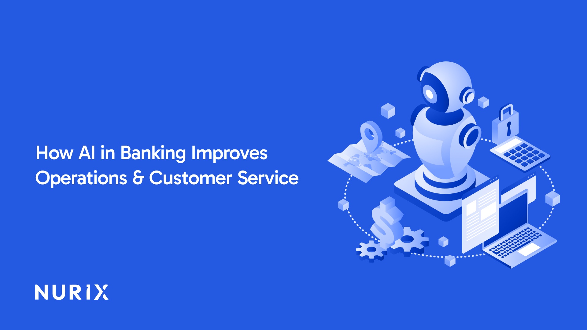 How AI in Banking Improves Operations and Customer Service