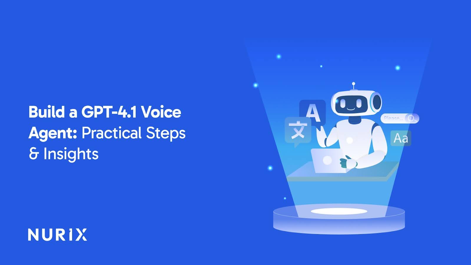 Build a GPT-4.1 Voice Agent: Practical Steps & Insights