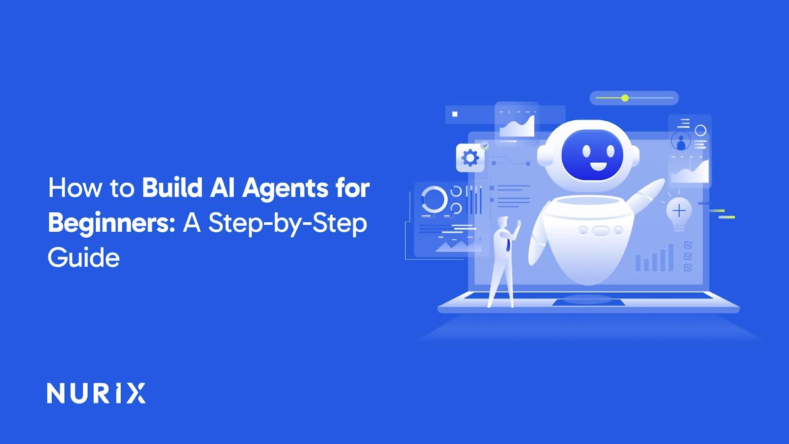 How to Build AI Agents for Beginners: A Step-by-Step Guide