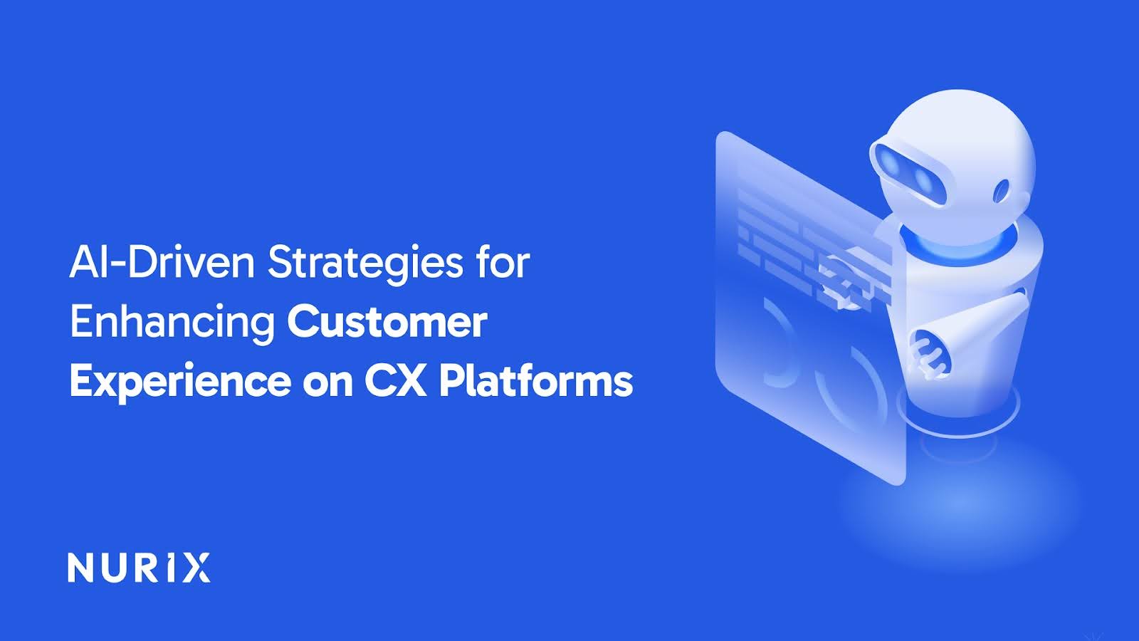 AI-Driven Strategies for Enhancing Customer Experience on CX Platforms