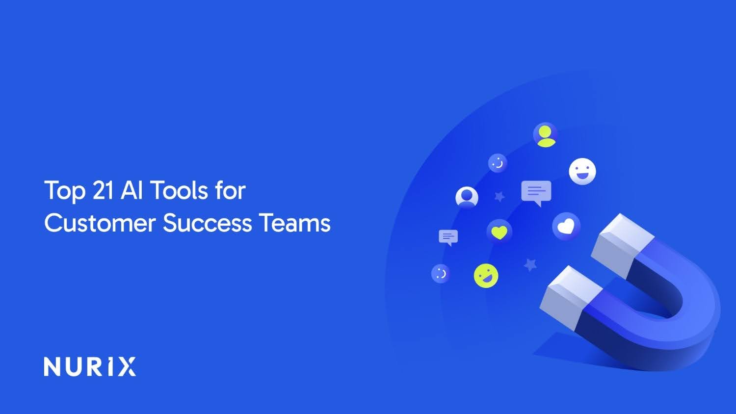 Top 21 AI Tools for Customer Success Teams