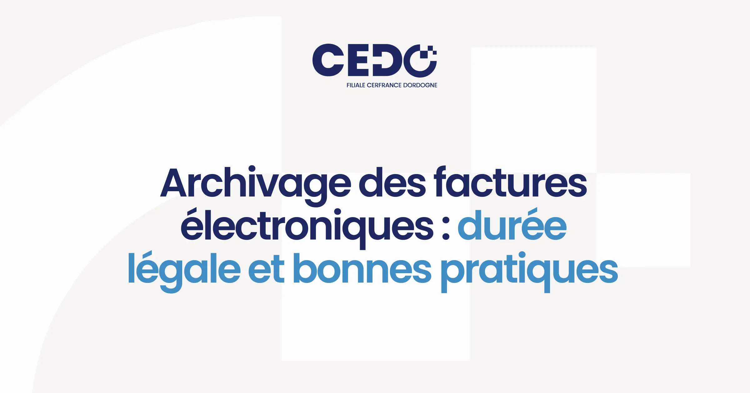 Archivage des factures électroniques : durée légale et bonnes pratiques