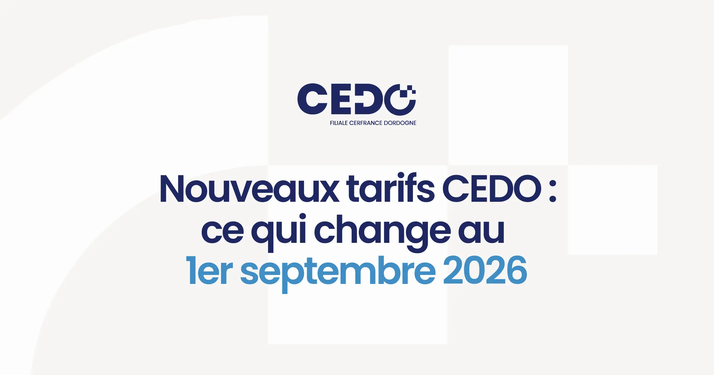 Nouveaux tarifs CEDO : ce qui change au 1er septembre 2026