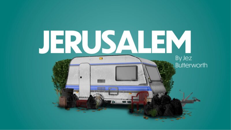 Jerusalem, by Jez Butterworth, Harrogate