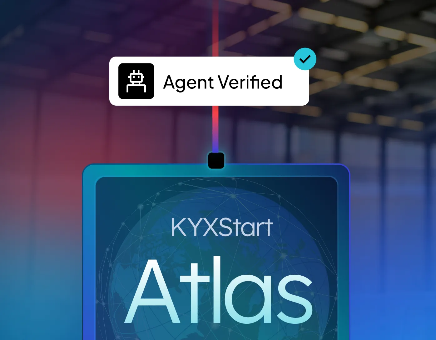 Digital badge with robot icon and text 'Agent Verified' above a glowing panel labeled 'KYXStart Atlas'.