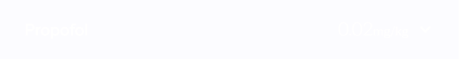 Text showing 'Propofol' with dosage '0.02 mg/kg' on a light purple background.