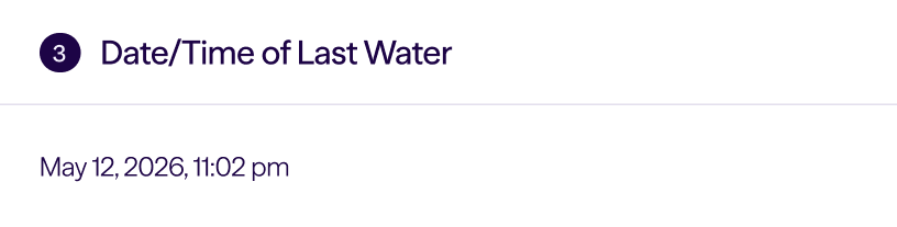 Section titled Date/Time of Last Water showing the date and time May 12, 2026, 11:02 pm.