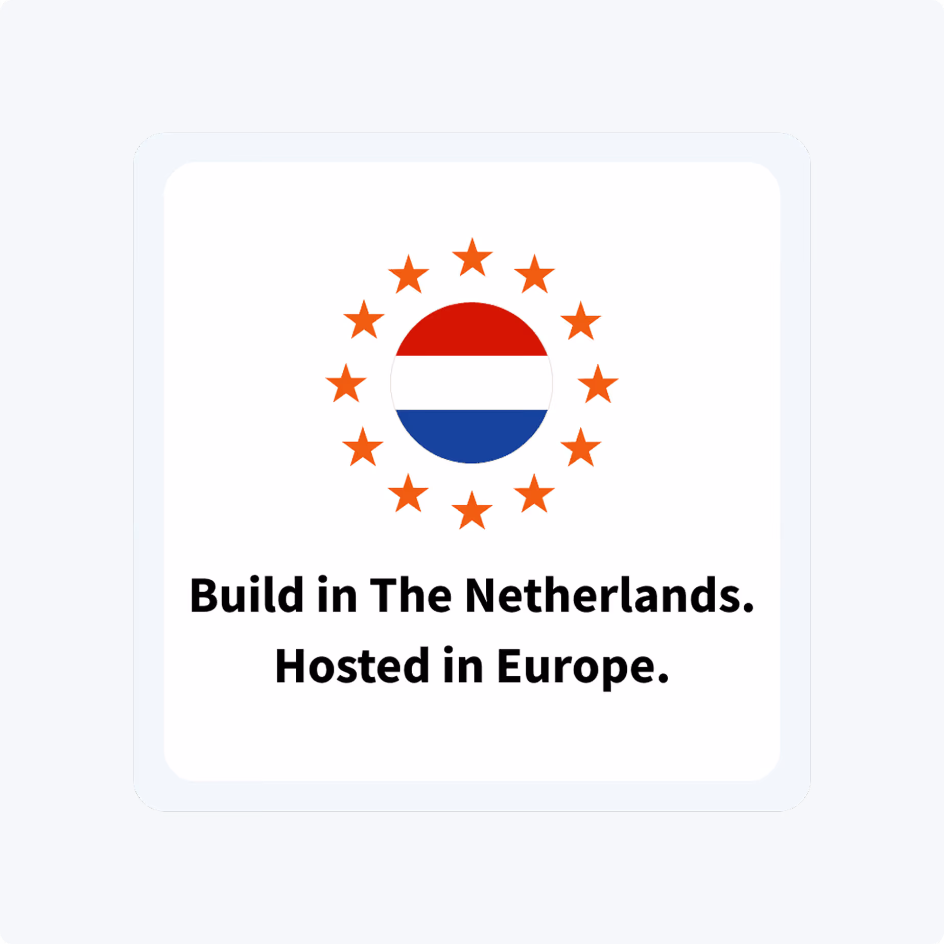 Circle of orange stars around the Netherlands flag with text ‘Build in The Netherlands. Hosted in Europe.’