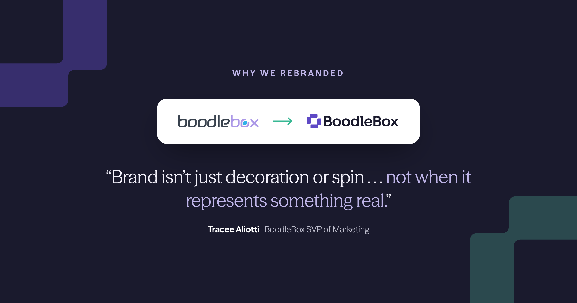 Brand isn't just decoration or spin . . . not when it represents something real. –Tracee Aliotti, BoodleBox SVP of Marketing