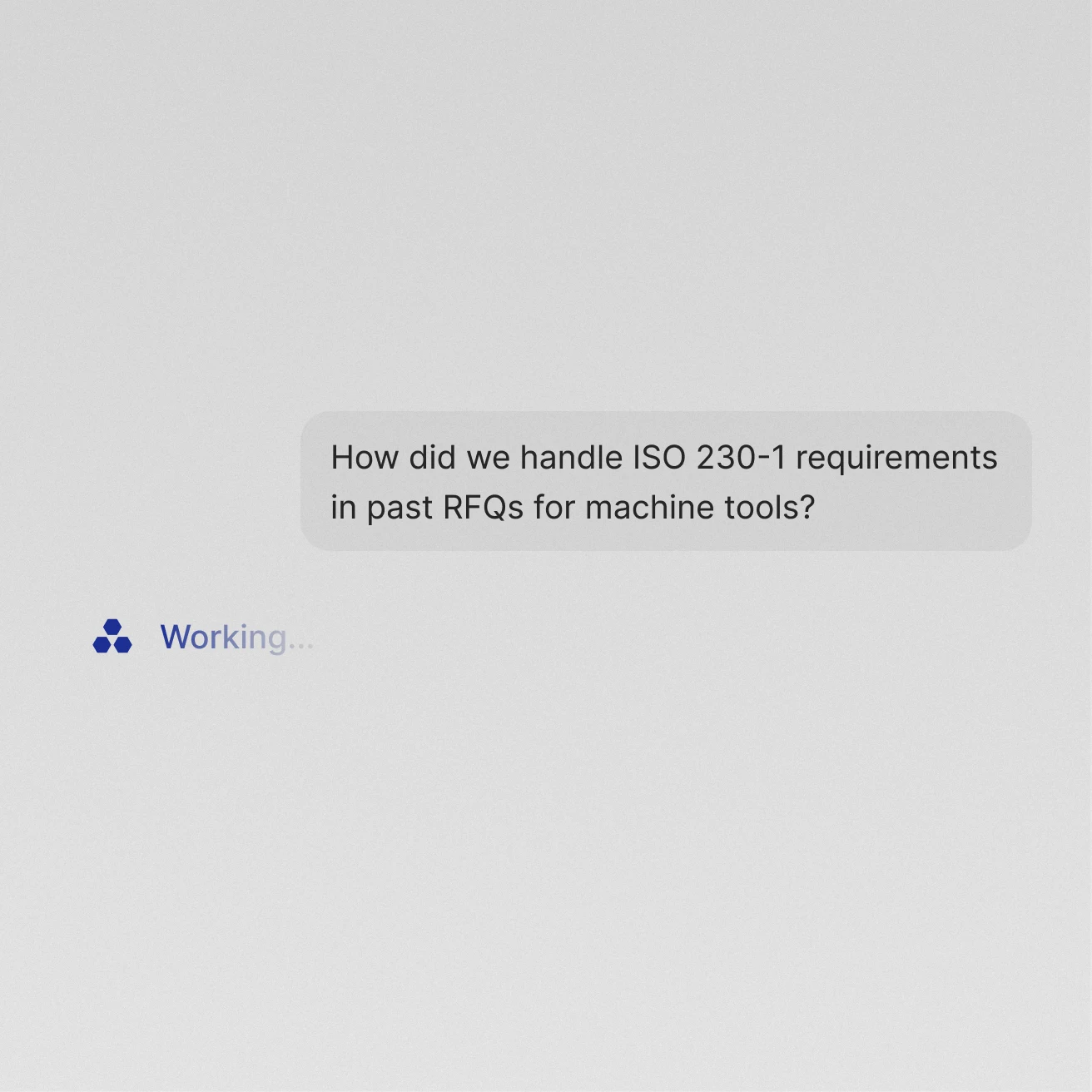 "How did we handle ISO 230-1 requirements in past RFQs for machine tools?" message with 'Working...' status.