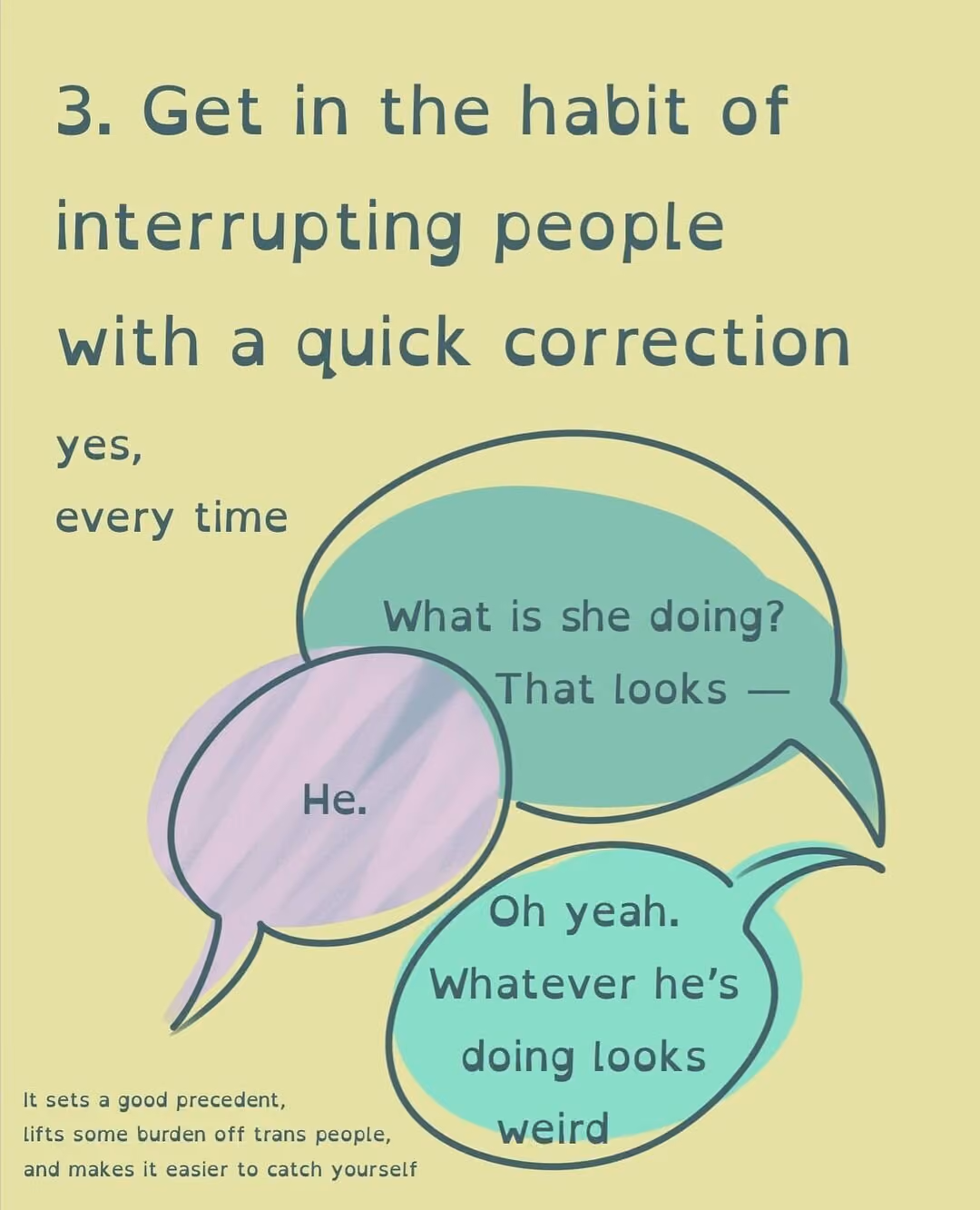 Get in the habit of interrupting people with a quick correction