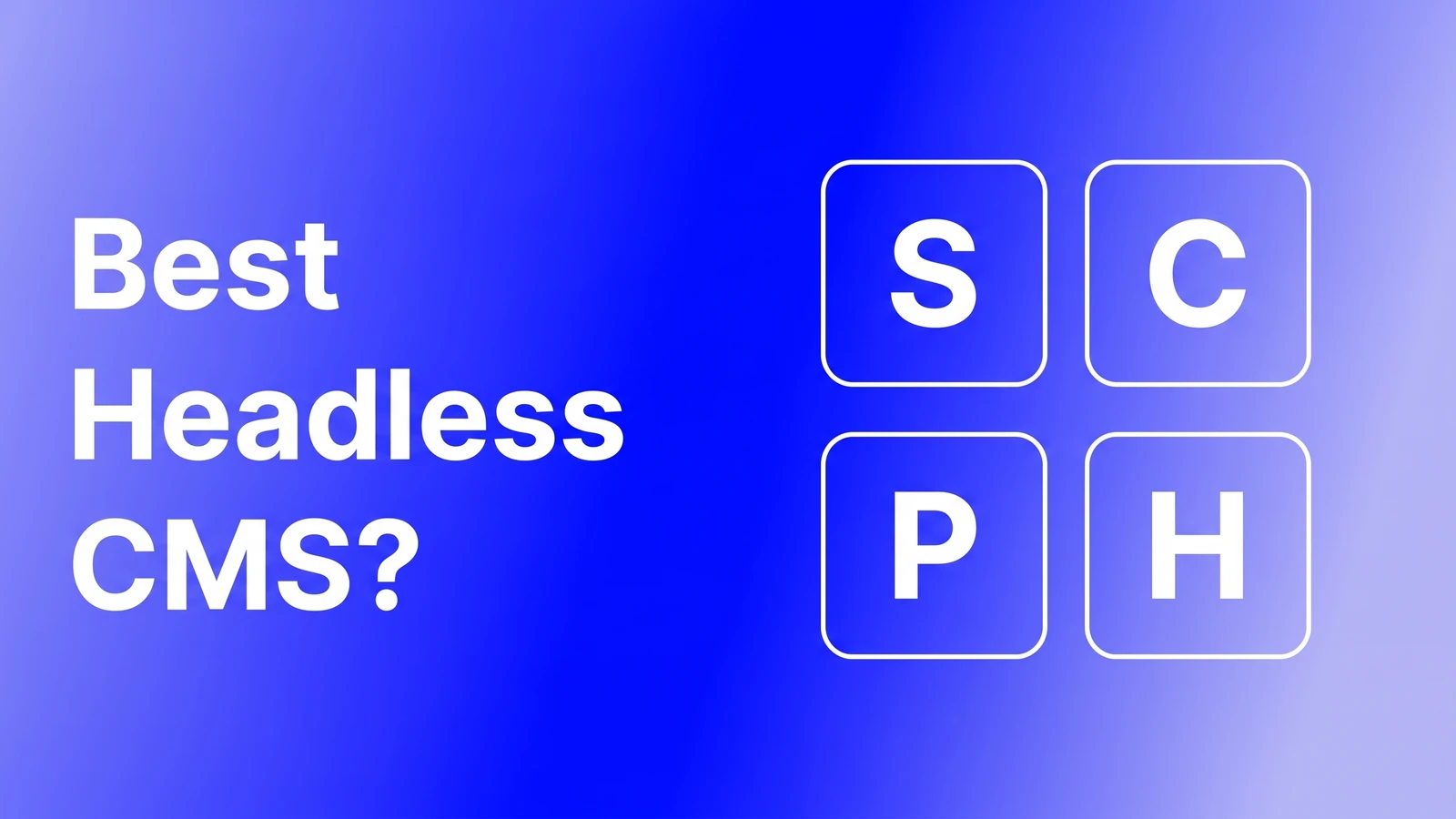 Best headless CMS cover: four letter tiles S, C, P and H on a blue gradient