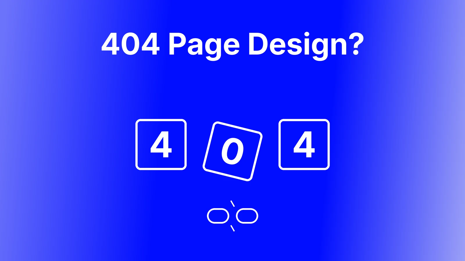 404 page design cover: three square tiles reading 4 0 4 with the middle tile tilted and a broken link icon
