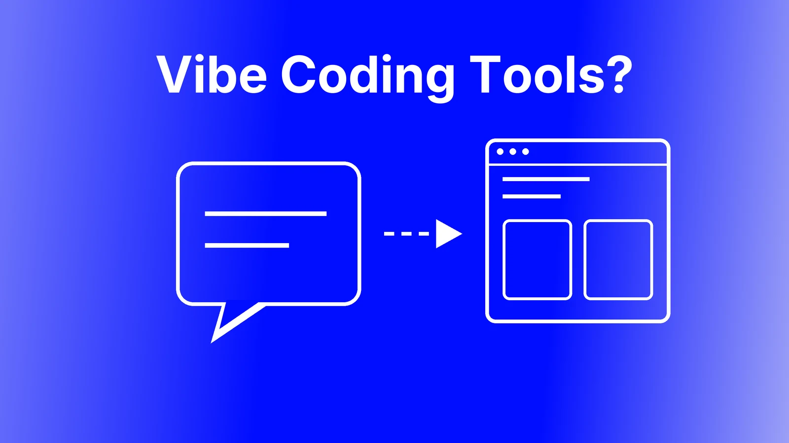 Vibe coding tools cover: a prompt speech bubble, a dashed arrow and a wireframe browser window