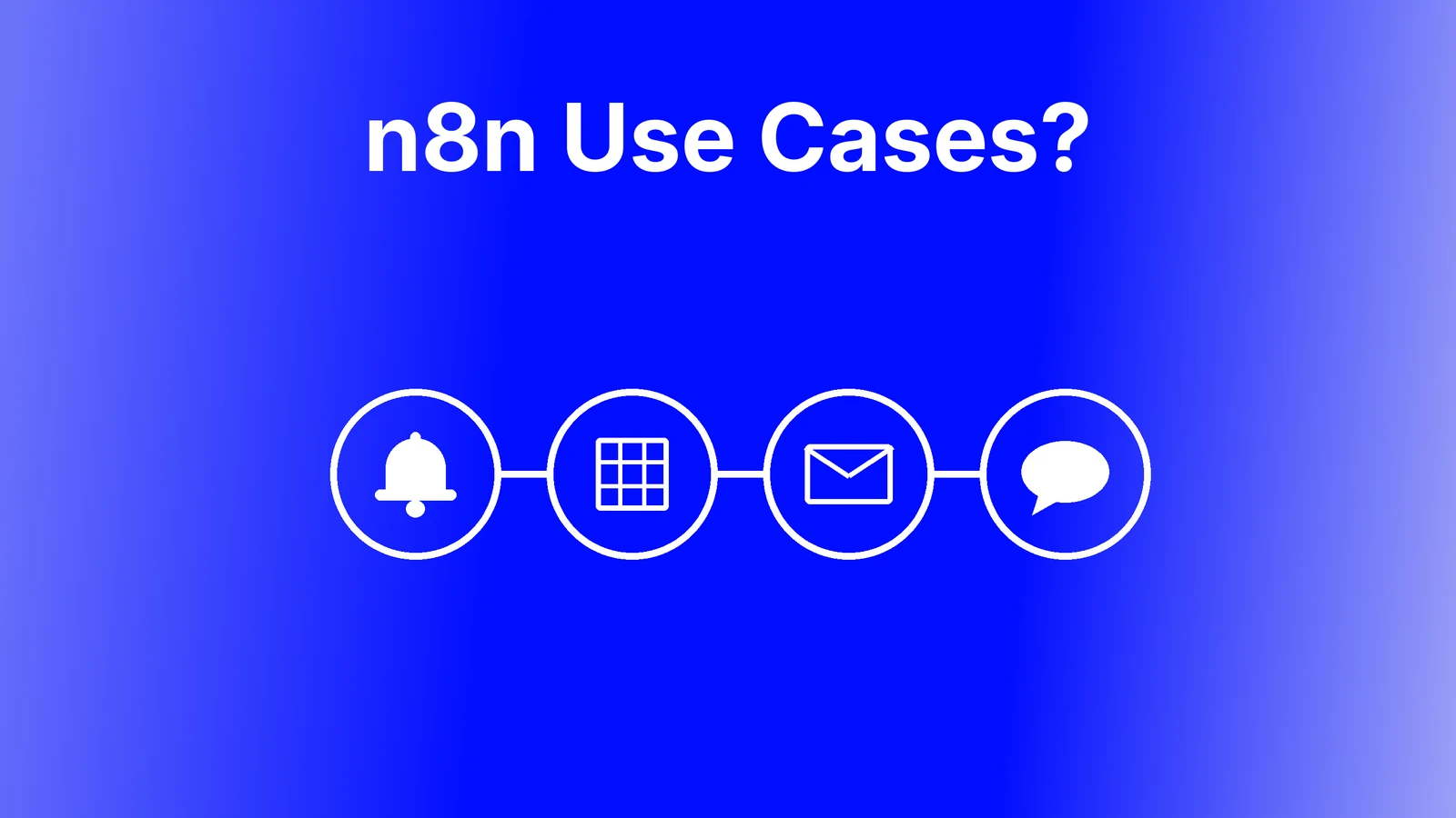 n8n use cases cover: a chain of four circled icons, bell, spreadsheet, envelope and chat bubble
