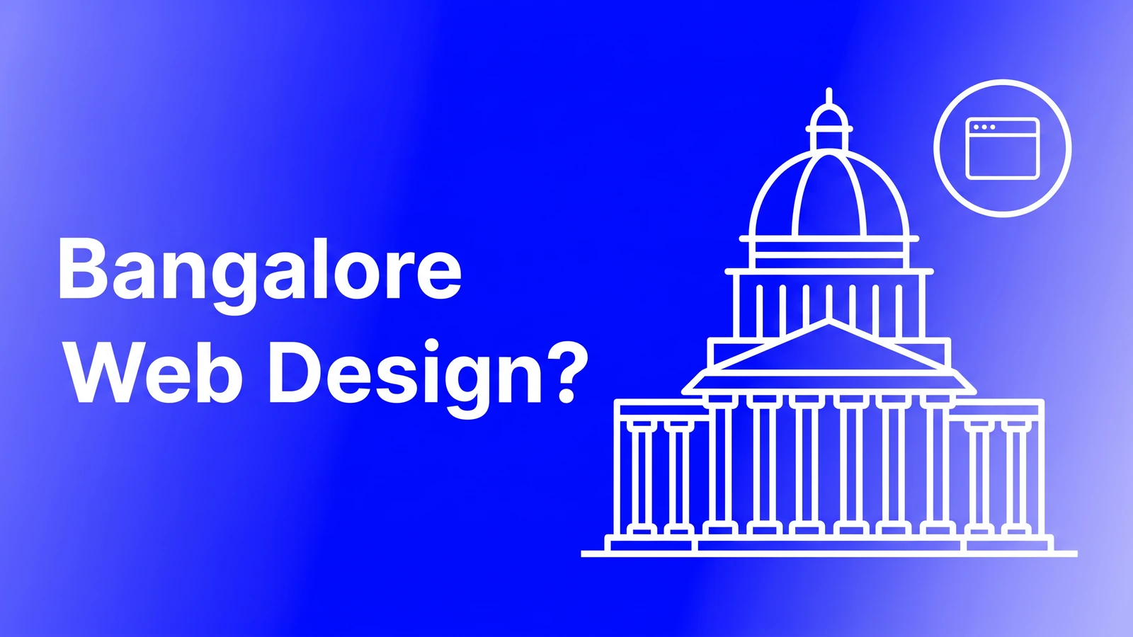 Bangalore web design cover with a line drawing of Vidhana Soudha and a circled browser icon