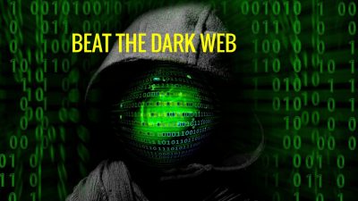 BEAT THE DARK WEB IF YOU CAN