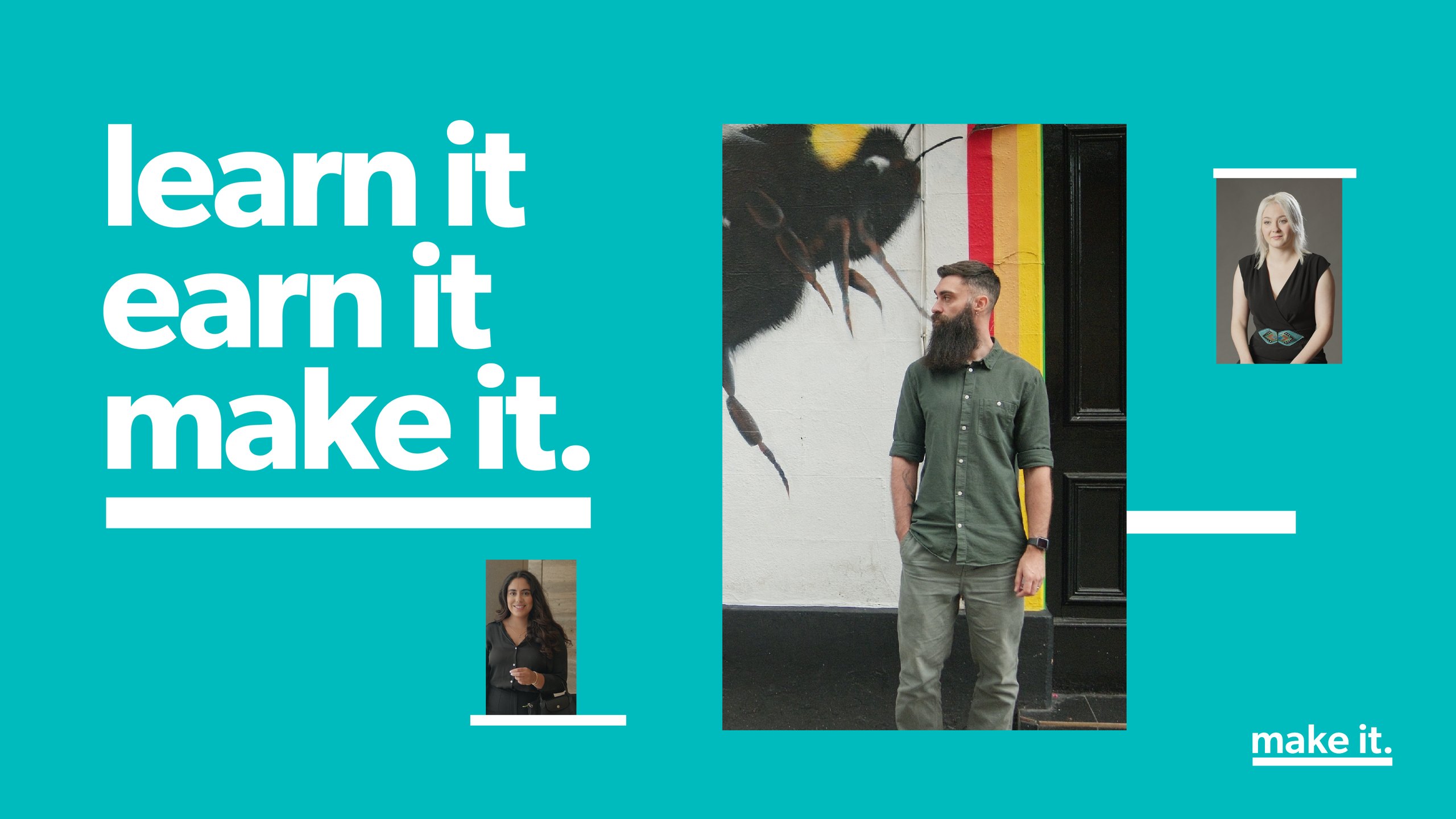 Teal Make It film title card reading learn it earn it make it, with a bearded man standing in front of a bee mural and smaller portraits of colleagues