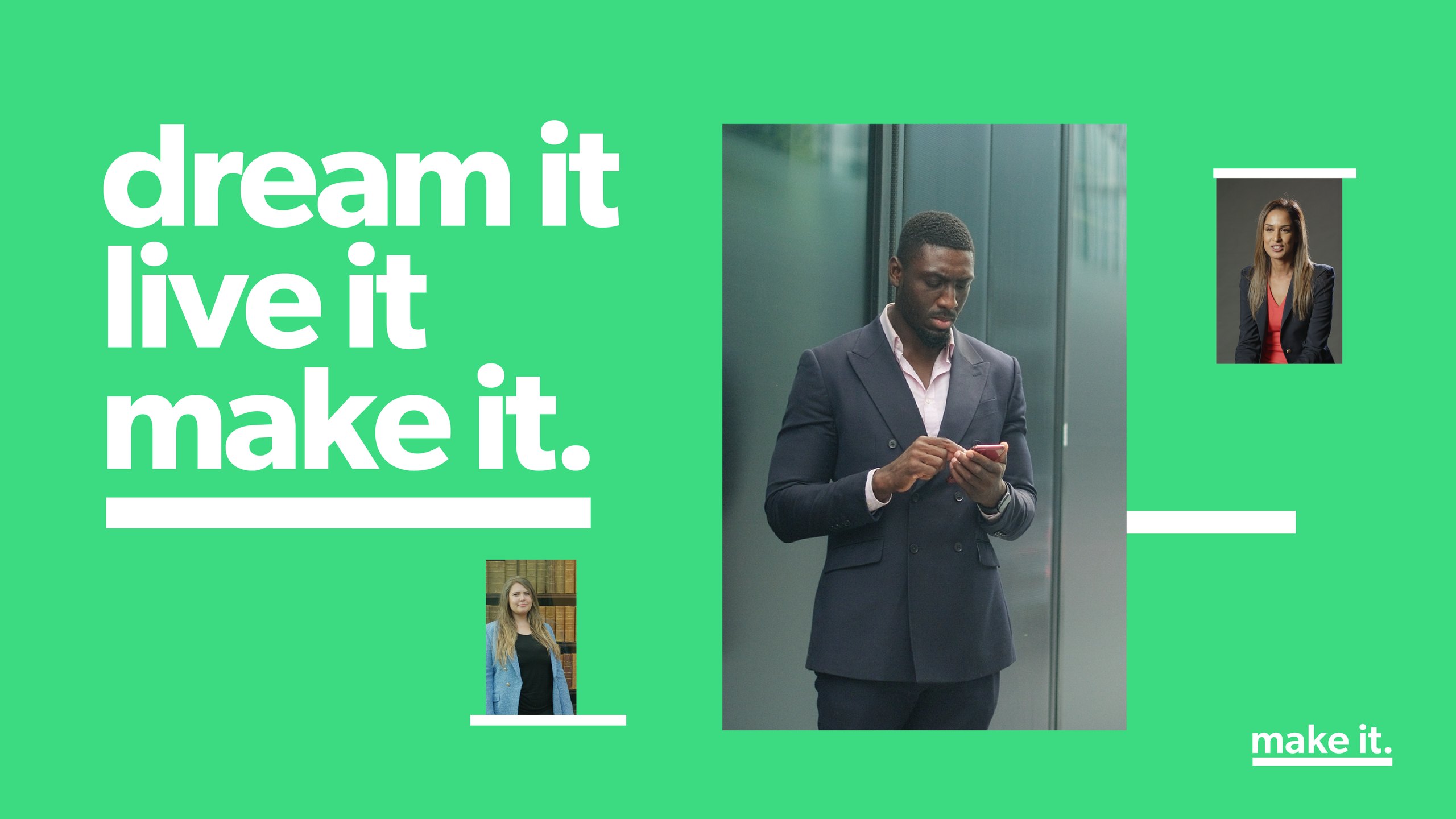 Green Make It film title card reading dream it live it make it, with a man in a suit checking his phone and smaller portraits of colleagues
