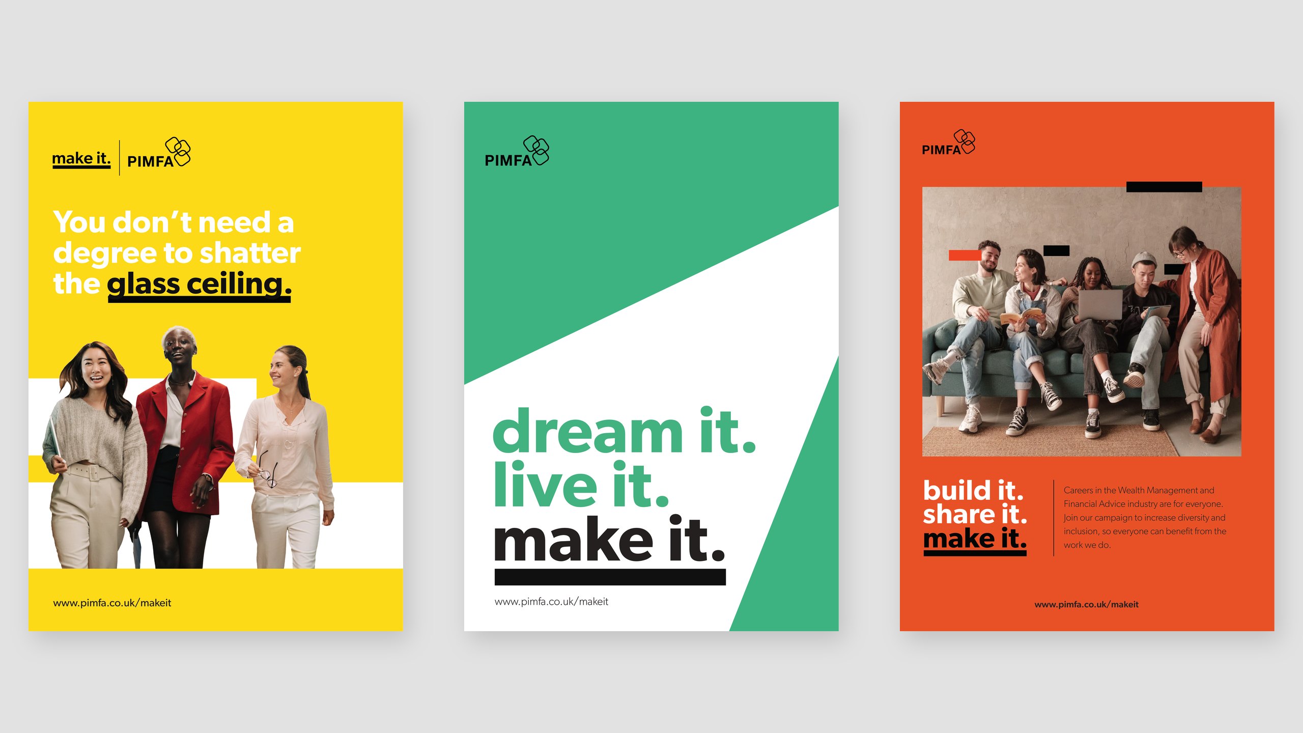 Three A4 Make It office posters from the member-firm toolkit in yellow, green and orange, reading You don’t need a degree to shatter the glass ceiling, dream it. live it. make it., and build it. share it. make it.