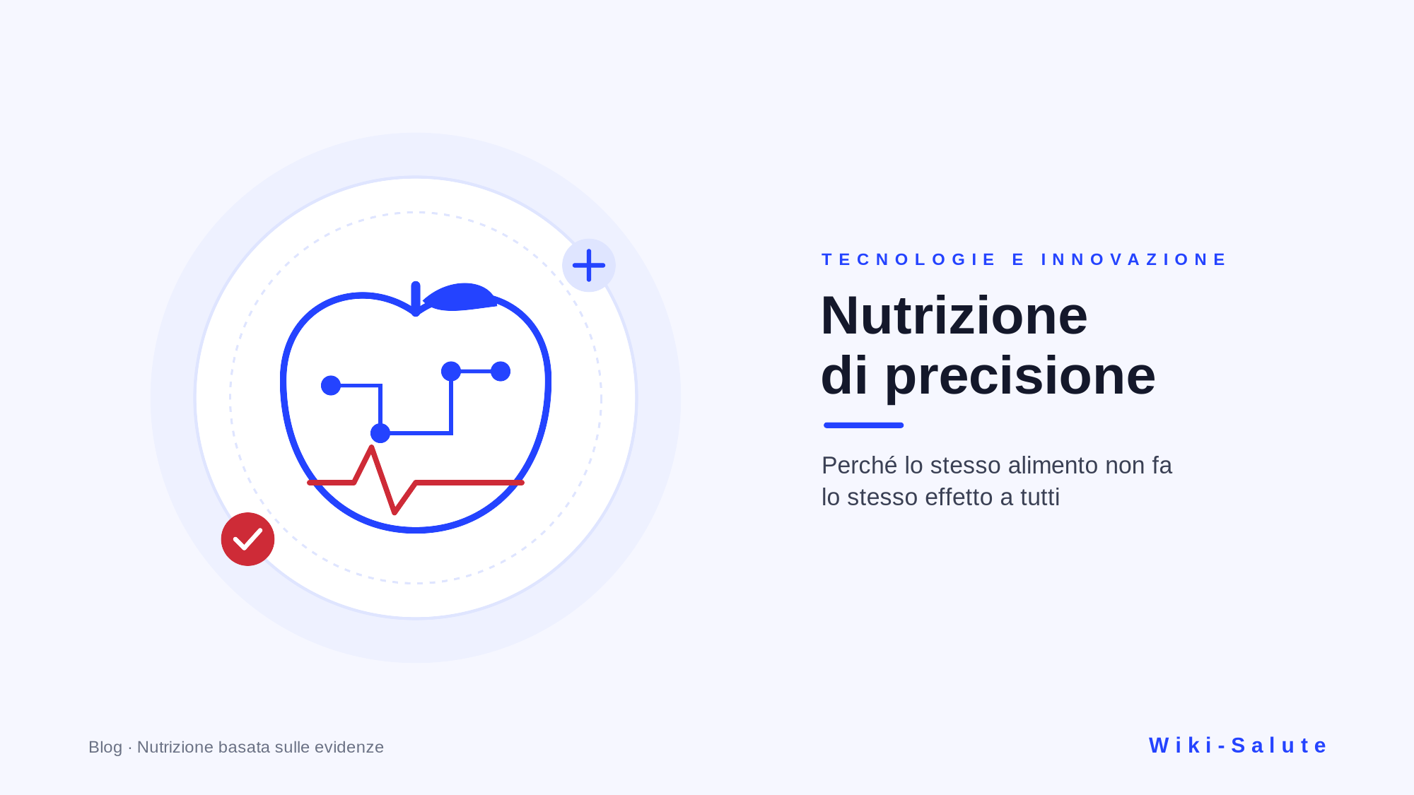 La nutrizione di precisione: perché lo stesso alimento non fa lo stesso effetto a tutti