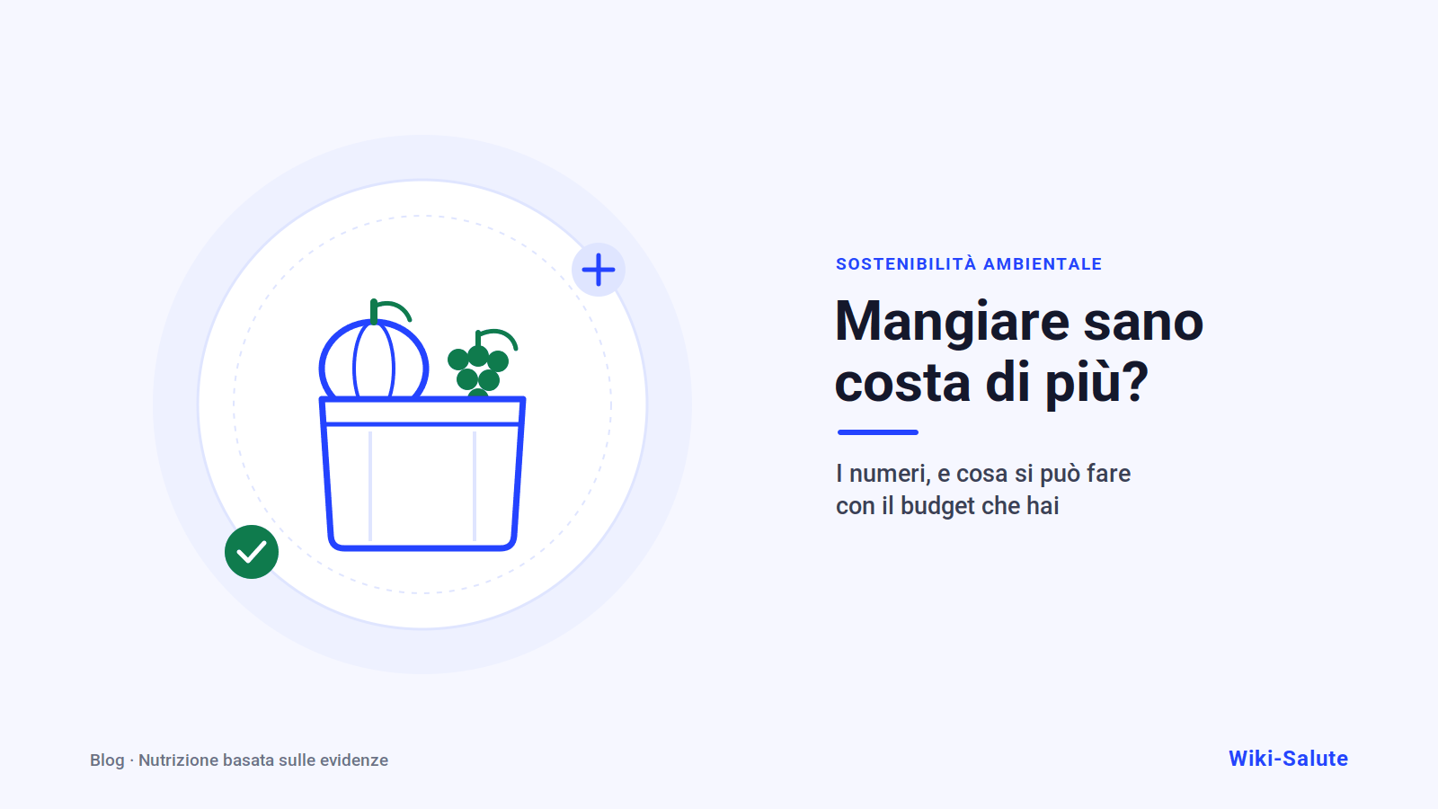 Mangiare sano costa davvero di più? I numeri, e cosa si può fare con il budget che hai